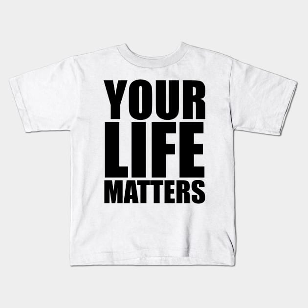 YOUR Life Matters Kids T-Shirt by districtNative